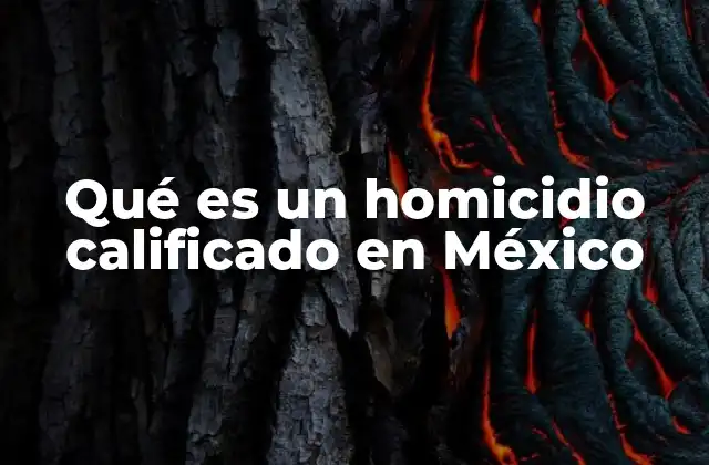 Las diferencias entre homicidio común y homicidio calificado en México