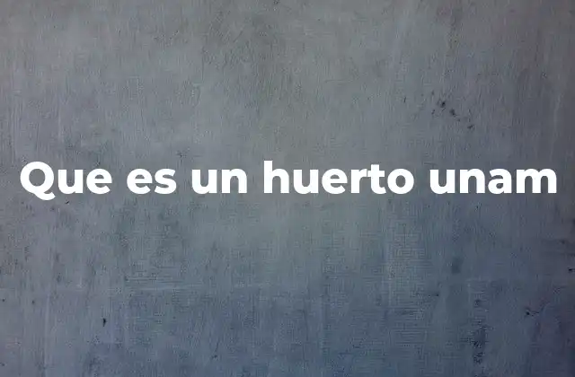 El impacto social y educativo de los huertos en la UNAM