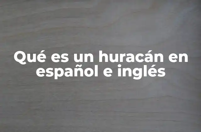 Qué es un Huracán en Español e Inglés
