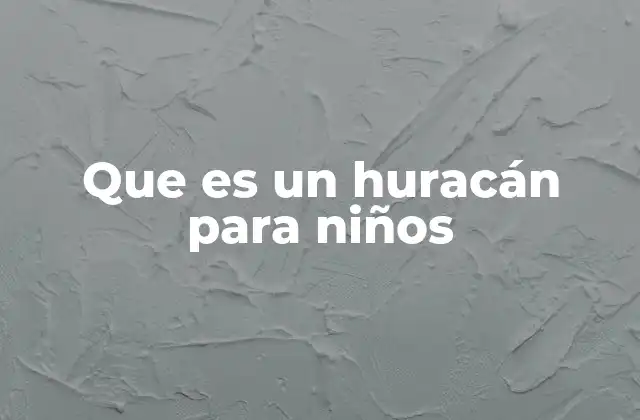 Que es un Huracán para Niños
