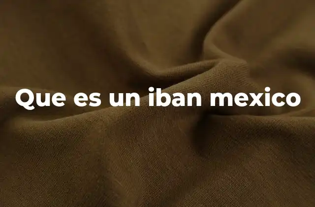 Que es un Iban Mexico