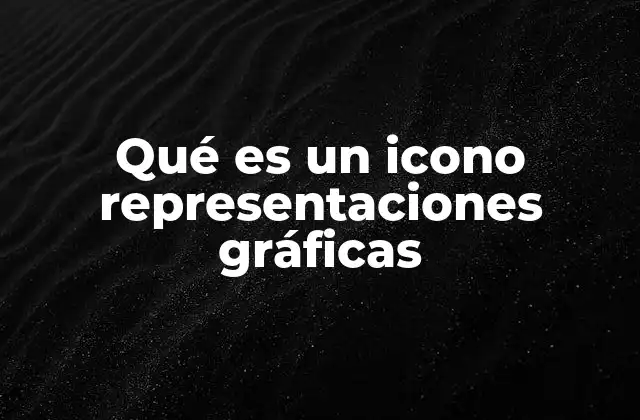 Qué es un Icono Representaciones Gráficas