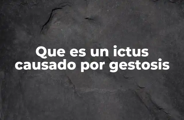 Que es un Ictus Causado por Gestosis