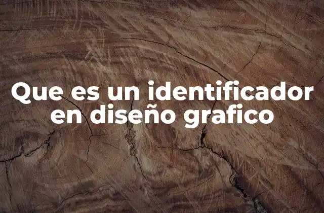 Que es un Identificador en Diseño Grafico