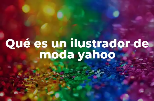 Qué es un Ilustrador de Moda Yahoo