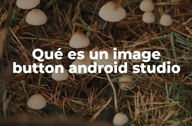 Qué es un Image Button Android Studio