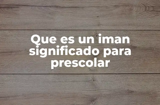 Que es un Iman Significado para Prescolar