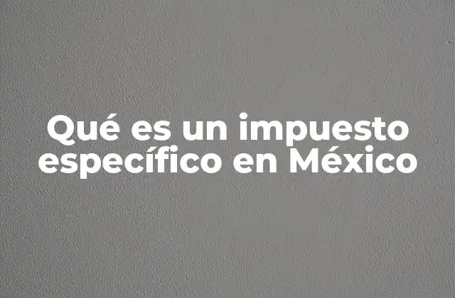 Los impuestos específicos como mecanismos de control económico