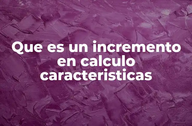 El papel del incremento en el análisis matemático