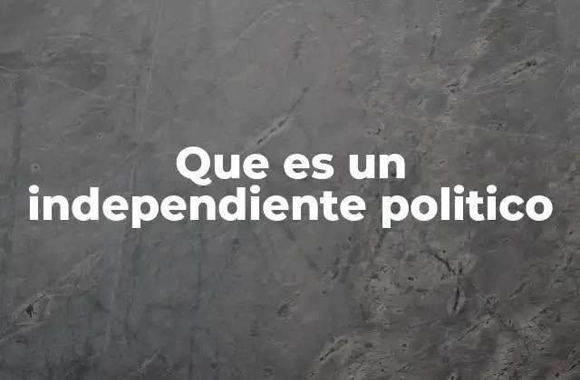 La figura del independiente en la vida pública