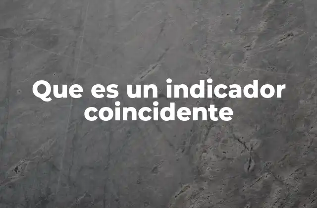 Que es un Indicador Coincidente