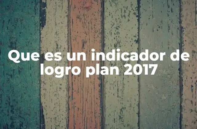 Que es un Indicador de Logro Plan 2017 2 La importancia de los indicadores en la gestión pública