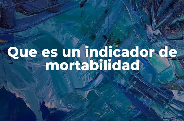Cómo se utilizan los indicadores de mortabilidad en la salud pública