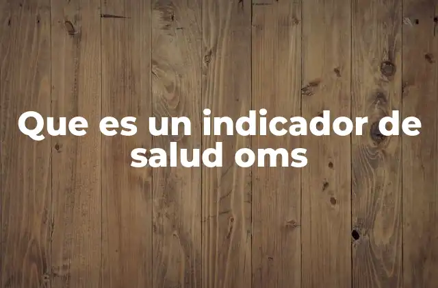 Que es un Indicador de Salud Oms