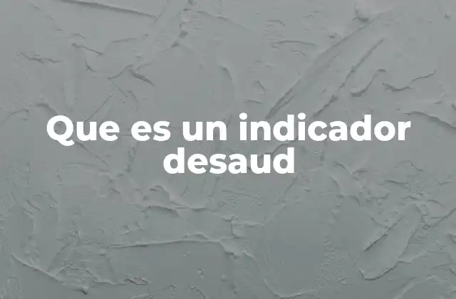 Que es un Indicador Desaud