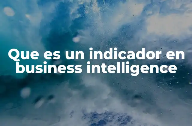 Que es un Indicador en Business Intelligence
