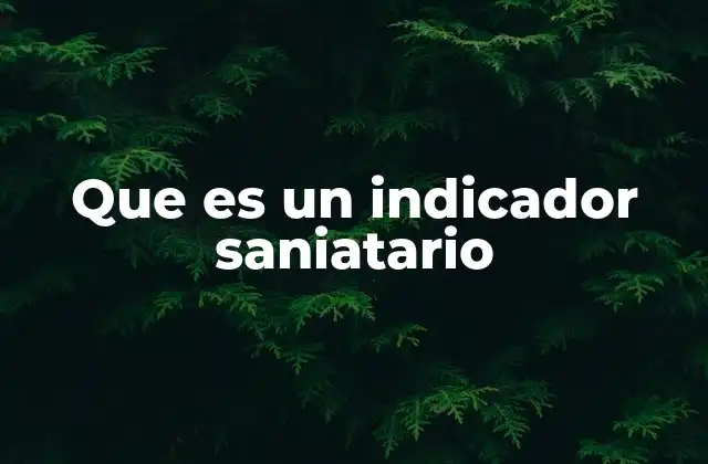 Que es un Indicador Saniatario