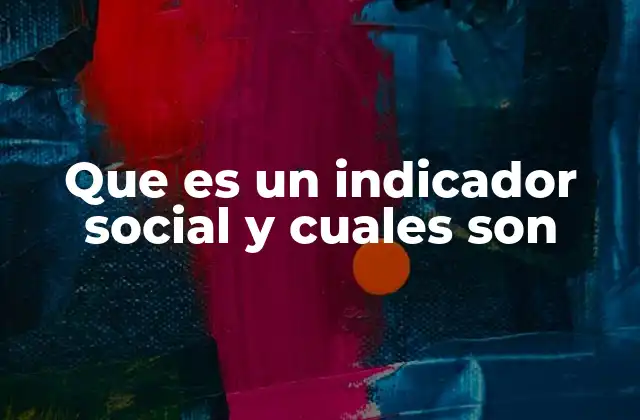 Que es un Indicador Social y Cuales Son