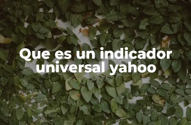 Que es un Indicador Universal Yahoo