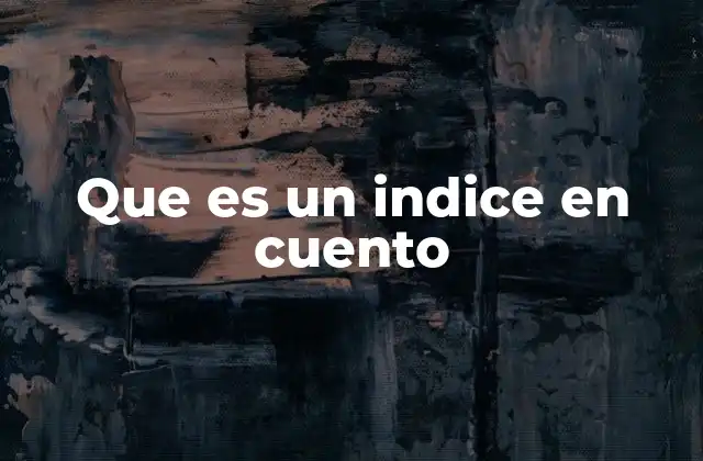 Que es un Indice en Cuento