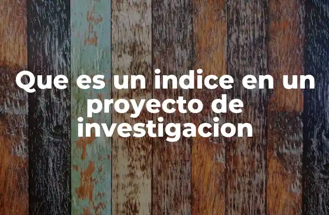 Que es un Indice en un Proyecto de Investigacion