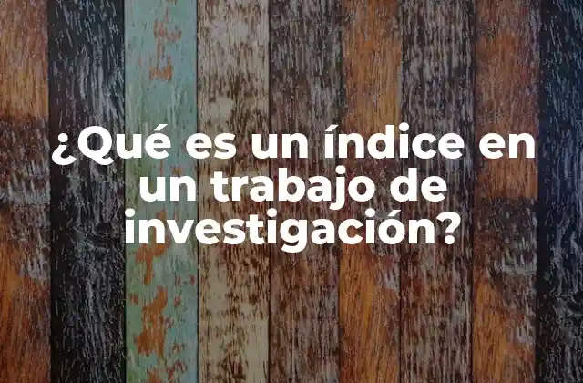 ¿qué es un Índice en un Trabajo de Investigación?