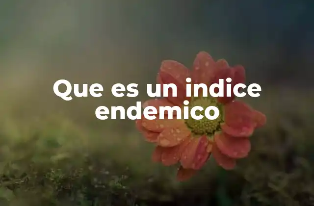 Que es un Indice Endemico