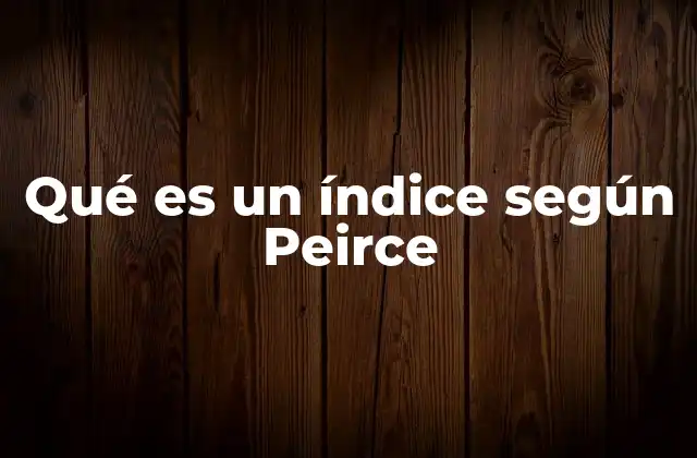 Qué es un Índice según Peirce