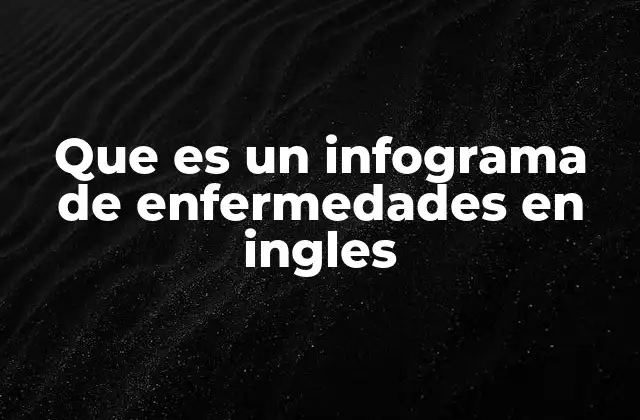 Que es un Infograma de Enfermedades en Ingles
