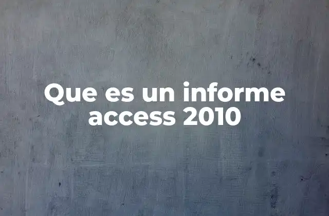 Que es un Informe Access 2010