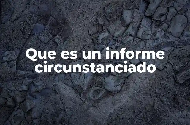 Que es un Informe Circunstanciado