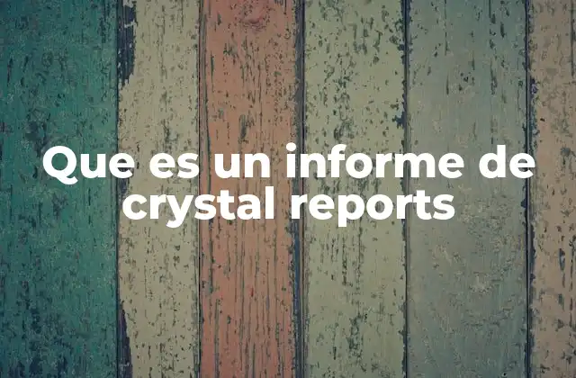 Que es un Informe de Crystal Reports