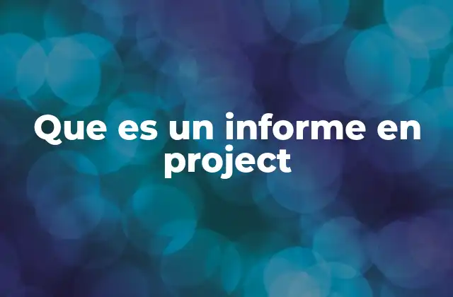 La importancia de los informes en la gestión de proyectos