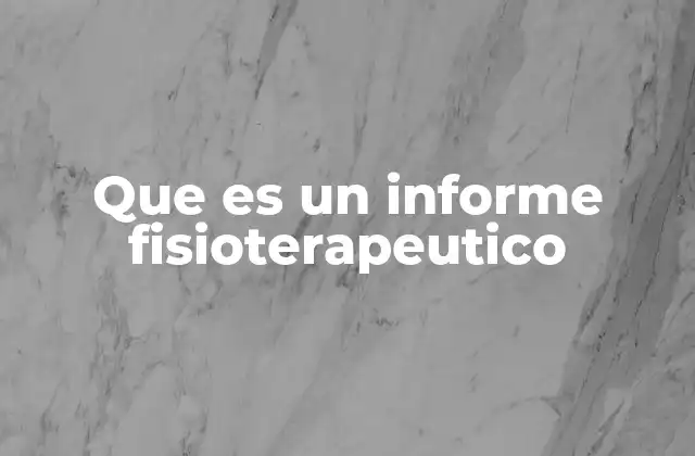 Que es un Informe Fisioterapeutico