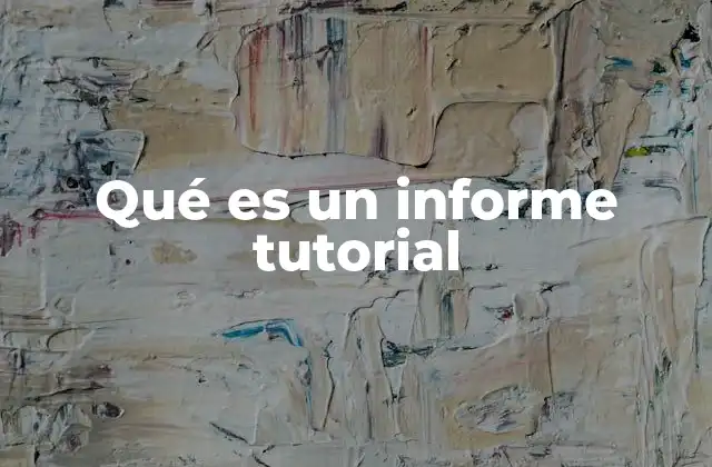 Qué es un Informe Tutorial 2 Cómo se distingue un informe tutorial de otros recursos educativos