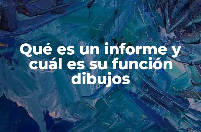 Qué es un Informe y Cuál es Su Función Dibujos