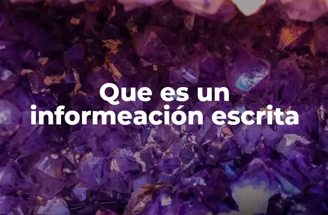 Que es un Informeación Escrita
