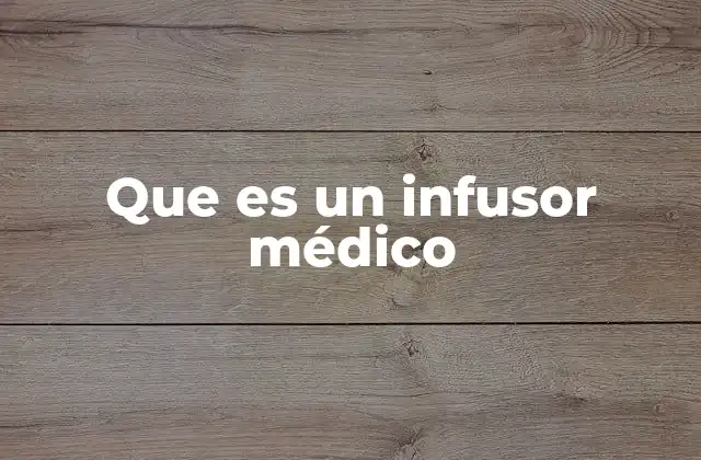 Que es un Infusor Médico