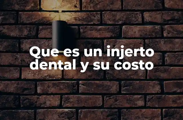 Que es un Injerto Dental y Su Costo