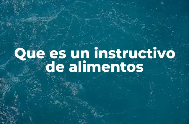 Que es un Instructivo de Alimentos