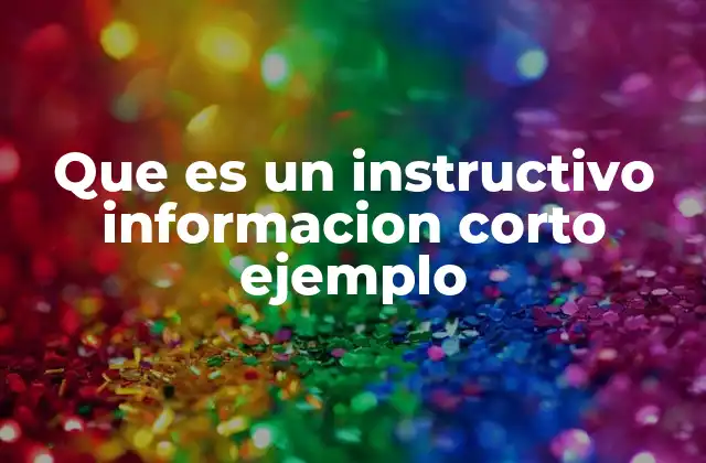 La importancia de los instructivos en la vida cotidiana y profesional