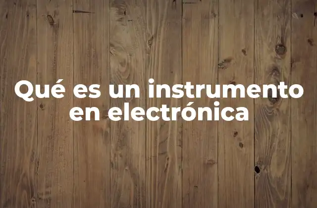 La importancia de los dispositivos de medición en electrónica