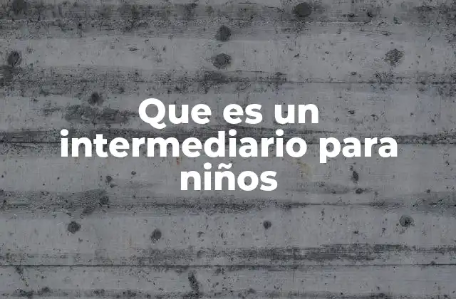 Que es un Intermediario para Niños