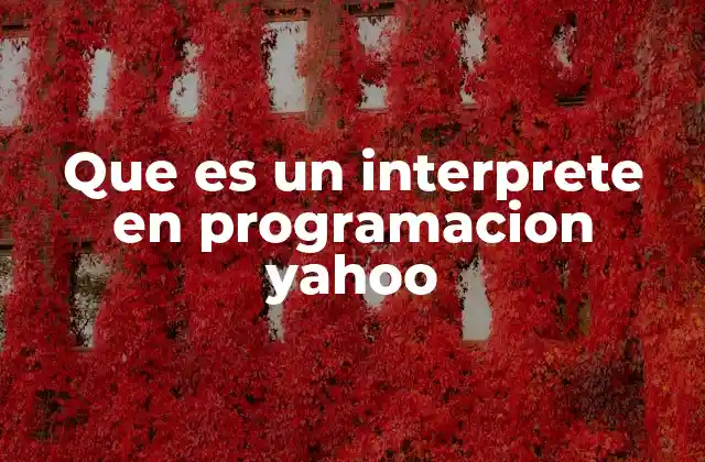 Que es un Interprete en Programacion Yahoo