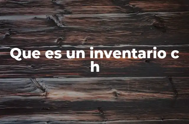 Que es un Inventario C H