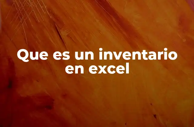 Cómo un inventario en Excel mejora la gestión empresarial