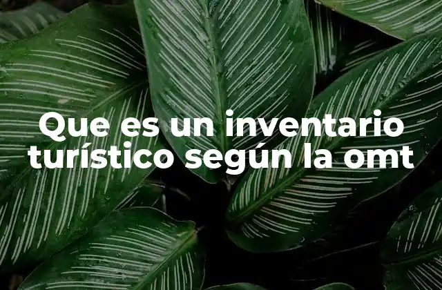 Que es un Inventario Turístico según la Omt