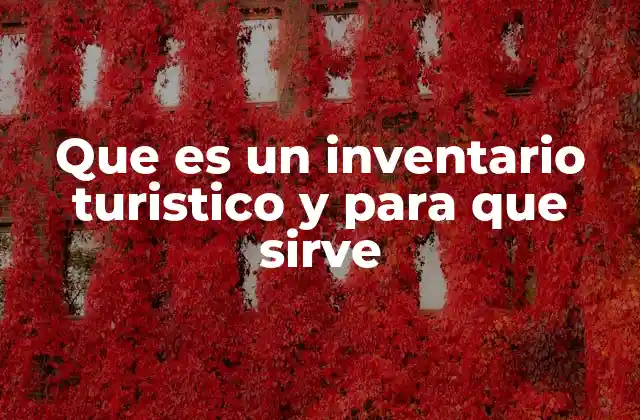 Que es un Inventario Turistico y para que Sirve