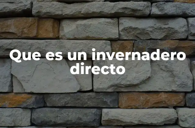 Que es un Invernadero Directo