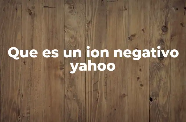 Que es un Ion Negativo Yahoo